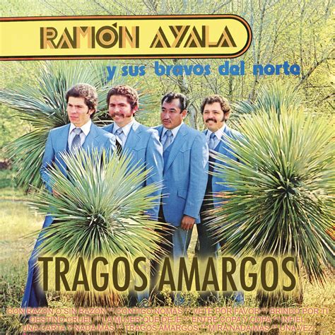 Meaning of Tragos Amargos by Ramon Ayala .